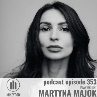 Black and white portrait of Martyna Majok. She has long dark hair and looks directly into the camera. The text reads: MikeyPod; podcast episode 353; Playwright; Martyna Majok"